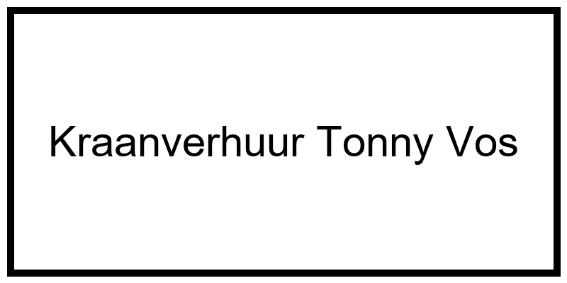 Kraanverhuur_Tonny_Vos